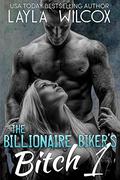 The Billionaire Biker's Bitch 1 by Layla Wilcox