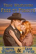 Free to Forgive (Texas Wildflowers #6) by Susette Williams