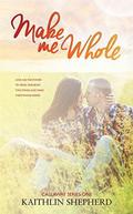 Make Me Whole (Callaway #1) by Kaithlin Shepherd