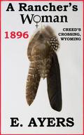 A Rancher's Woman (Creed's Crossing Historical #1) by E. Ayers