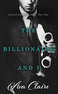 The Billionaire And I (Billionaire and I #1) by Ava Claire