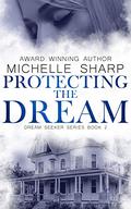 Protecting the Dream (A Dream Seeker Novella Book #2 (Dream Seeker #2) by Michelle Sharp