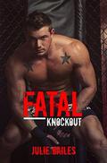 Fatal Knockout (Knockout #1) by Kellie Montgomery