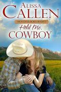 Hold Me Cowboy by Alissa Callen