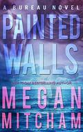 Painted Walls (Bureau #2) by Megan Mitcham