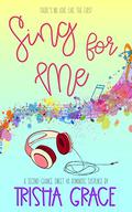 Sing For Me by Trisha Grace