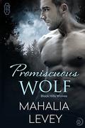 Promiscuous Wolf (Black Hills Wolves #28) by Mahalia Levey