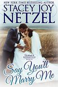 Say You'll Marry Me by Stacey Joy Netzel