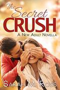 The Secret Crush by Sarah M. Ross
