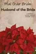 Husband of the Bride (Mail Order Brides #5) by Susette Williams