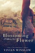 Blossoming Flower (Wildflowers #1) by Vivian Winslow