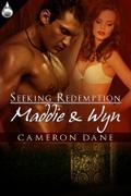 Maddie & Wyn (Seeking Redemption #3) by Cameron Dane