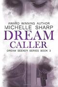 Dream Caller (Dream Seeker #3) by Michelle Sharp