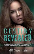 Destiny Revealed (There's Always Tomorrow #2) by M.D. Saperstein