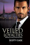 Veiled Loyalties (Bissonet & Cruz Investigations #2) by Scotty Cade