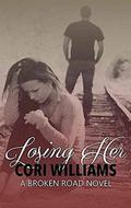 Losing Her (Broken Road #1) by Cori Williams