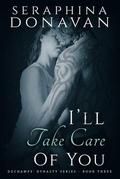 I'll Take Care of You (DuChamps Dynasty #3) by Seraphina Donavan