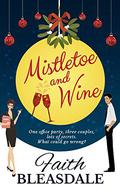 Mistletoe and Wine by Faith Bleasdale