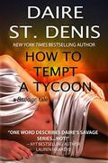 How to Tempt a Tycoon: A Savage Tale (Savage Tales #6) by Daire St. Denis