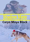 Shadow Mate (Siberian Volkov Pack #11) by Caryn Moya Block