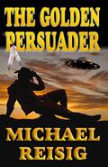 The Golden Persuader by Michael Reisig