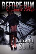 Before Him Comes Me by Alexandria Sure