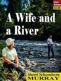 A Wife and a River by Sherri Schoenborn Murray