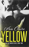 Yellow (Safeword #2) by Ava Claire