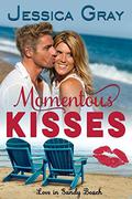 Momentous Kisses (Love in Sandy Beach #1) by Jessica Gray