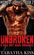 Unbroken (Midwest Alphas #2) by Tabatha Kisse