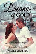 Dreams of Gold (The Colorado Springs #1) by Kelsey MacBride