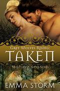 Taken (Grey Wolves Rising #6) by Emma Storm