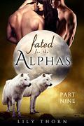 Fated for the Alphas: Part Nine (Fated for the Alphas #9) by Lily Thorn