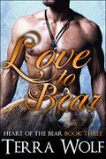 Love to Bear (Heart Of The Bear #3) by Lily Marie