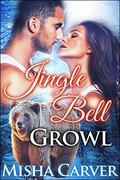 Jingle Bell Growl (Jingle Bell Shifters #1) by Misha Carver