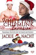 A White Pine Chipmunk Invasion (Paranormal Dentistry for the Fanged and Friendly #5) by Jackie Nacht