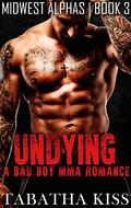 Undying (Midwest Alphas #3) by Tabatha Kisse