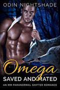 Omega Saved and Mated (Alpha and Omega #3) by Odin Nightshade