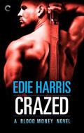 Crazed (Blood Money #3) by Edie Harris
