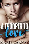 A Trooper to Love (Officers to Love #1) by Alana Hart
