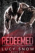Redeemed 1: A Military Stepbrother Romance (Redeemed #1) by Lucy Snow