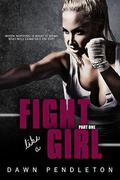 Fight Like A Girl  (Part One) by Dawn Pendleton