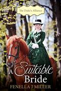 A Suitable Bride (The Duke's Alliance #1) by Fenella J. Miller