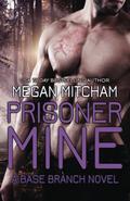 Prisoner Mine (Base Branch #6) by Megan Mitcham