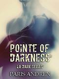 Pointe Of Darkness (LA Dark, #1) by Paris Andren