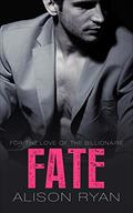 FATE (For the Love of the Billionaire #5) by Alison Ryan