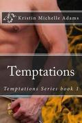 Temptations (Temptations #1) by Kristin Michelle Adams