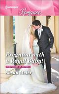 Pregnant with a Royal Baby! (The Princes of Xaviera #1) by Susan Meier