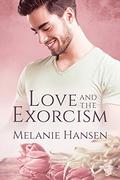 Love and the Exorcism by Melanie Hansen