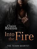 Into the Fire (The Texan Quartet #4) by Claire Boston